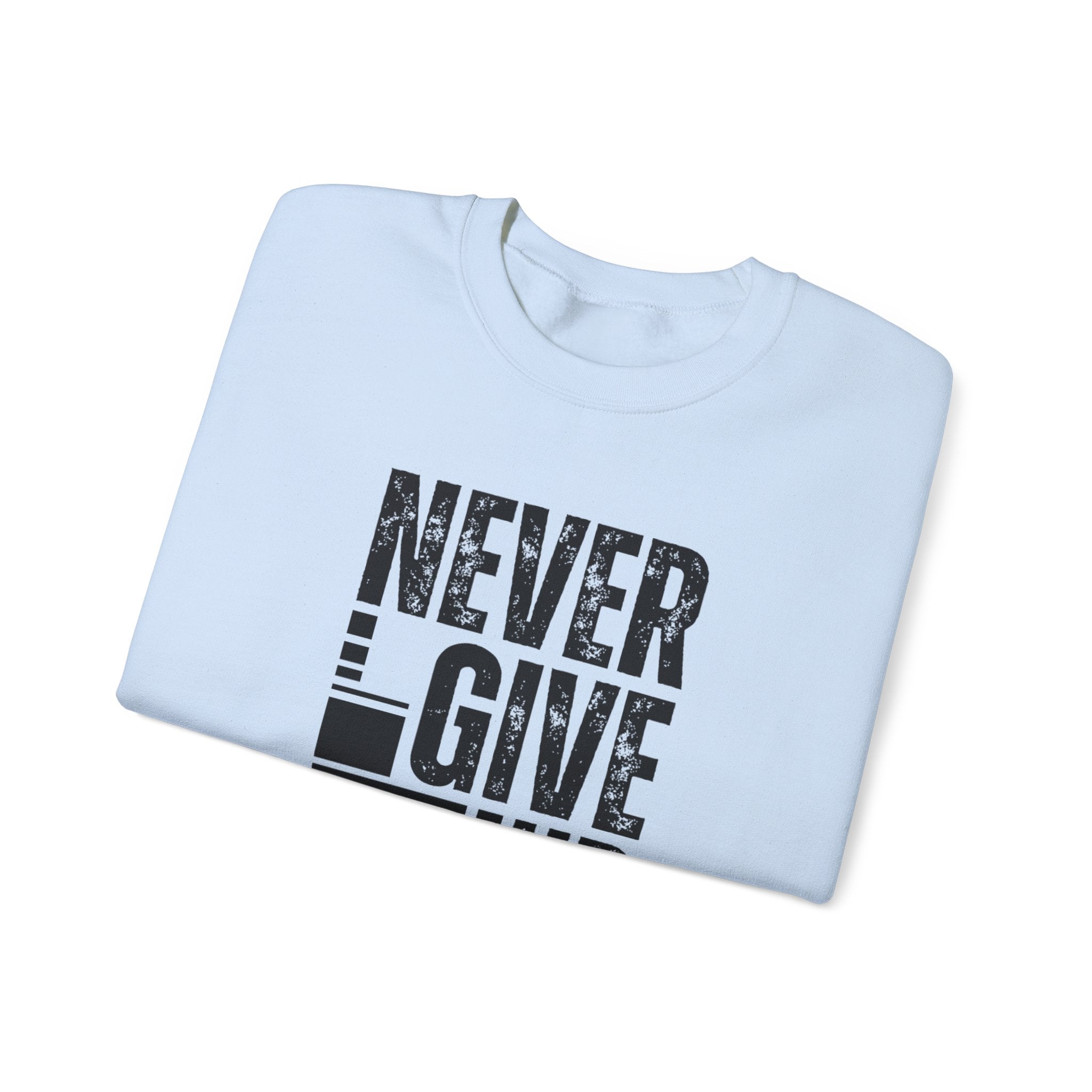 Never Give Up Crewneck Sweatshirt, Motivational Pullover, Unisex Gift, Inspirational Apparel, Cozy Sweatshirt for Dreamers